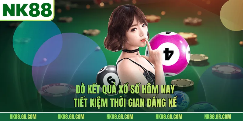 Dò kết quả xổ số hôm nay tiết kiệm thời gian đáng kể