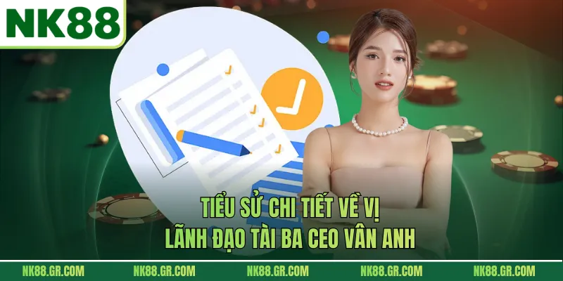 Tiểu sử chi tiết về vị lãnh đạo tài ba CEO Vân Anh