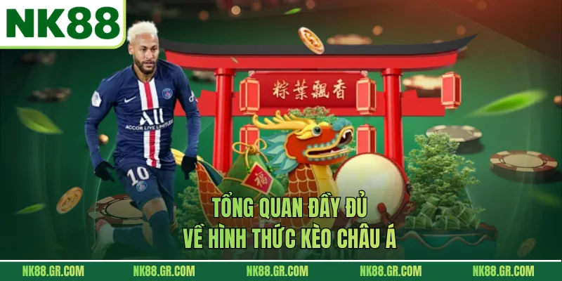 Tổng quan đầy đủ về hình thức kèo châu Á